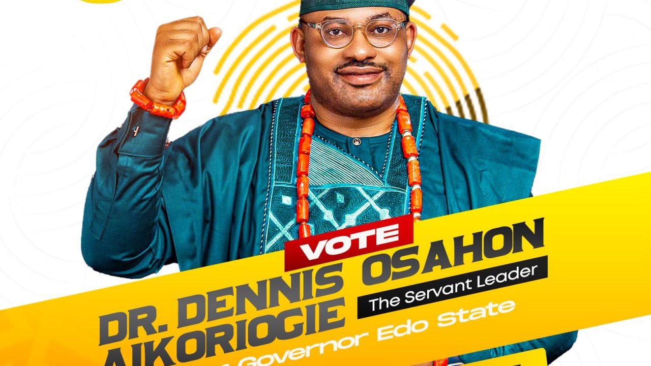 Dr. Dennis Osahon Aikoriogie: The Only Candidate Fit to Lead Edo State to Greatness