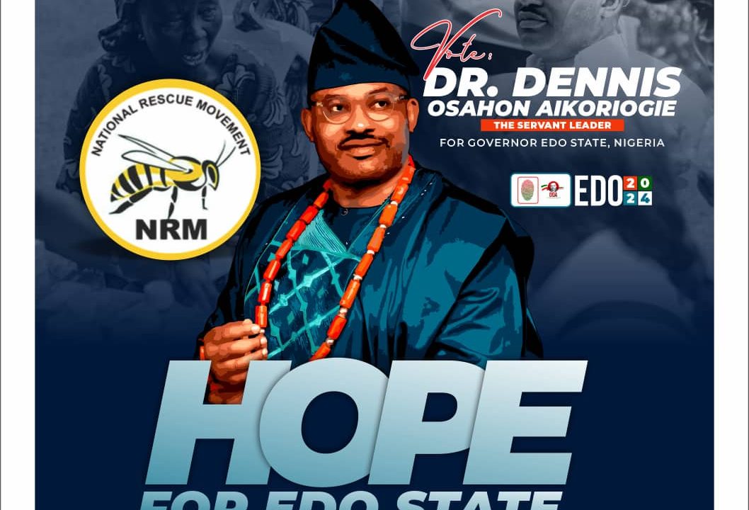 Dr. Dennis Osahon Aikoriogie of NRM: A Beacon for Change in Edo State’s Leadership